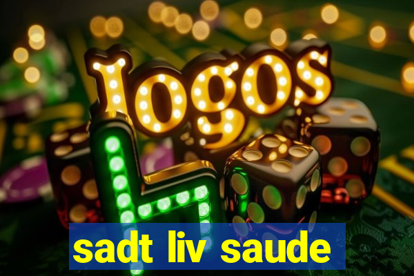 sadt liv saude